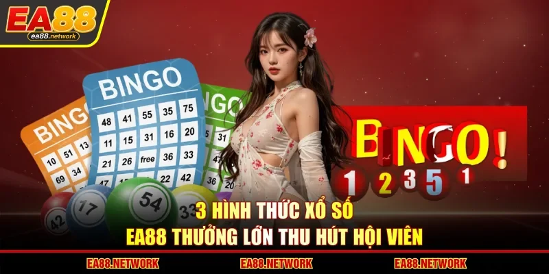 3 hình thức xổ số EA88 thưởng lớn thu hút hội viên