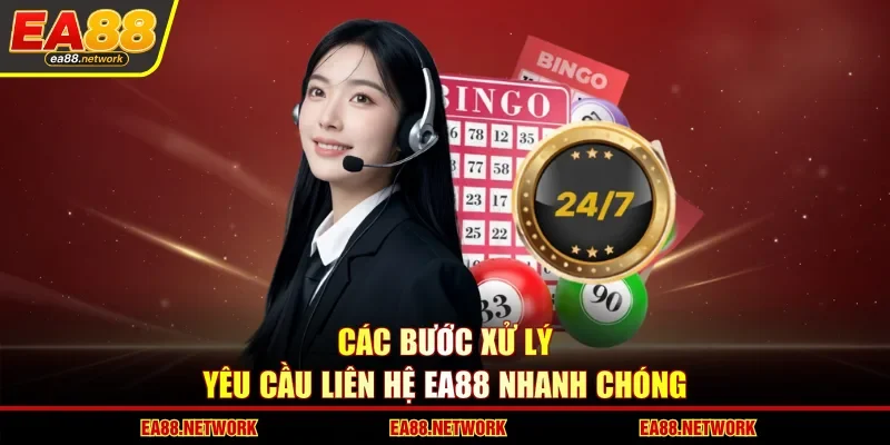 Các bước xử lý yêu cầu liên hệ EA88 nhanh chóng
