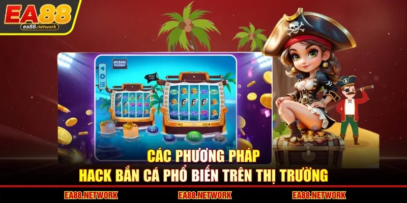 Các phương pháp hack bắn cá phổ biến trên thị trường