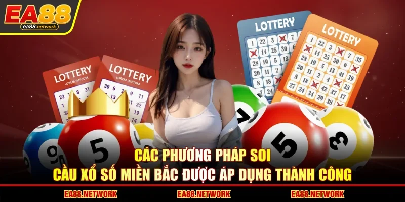 Các phương pháp soi cầu xổ số miền Bắc được áp dụng thành công