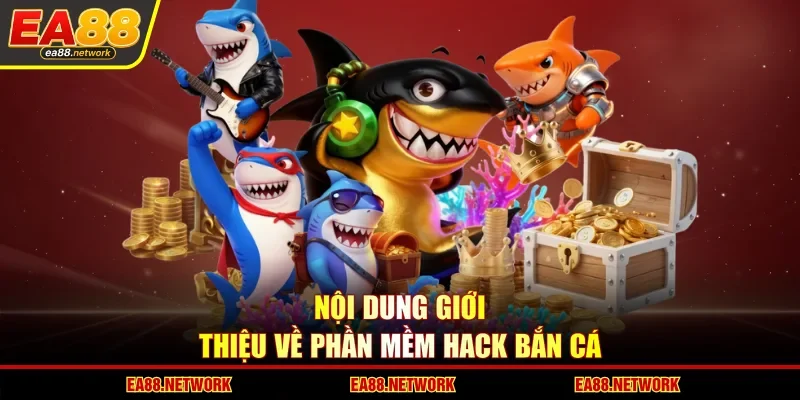 Nội dung giới thiệu về phần mềm hack bắn cá