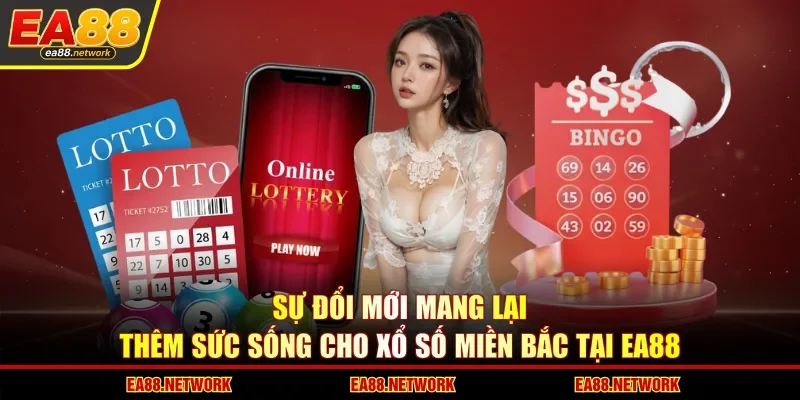Sự đổi mới mang lại thêm sức sống cho xổ số miền Bắc tại EA88